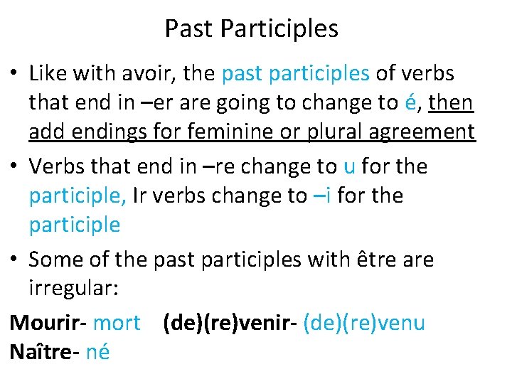 Past Participles • Like with avoir, the past participles of verbs that end in