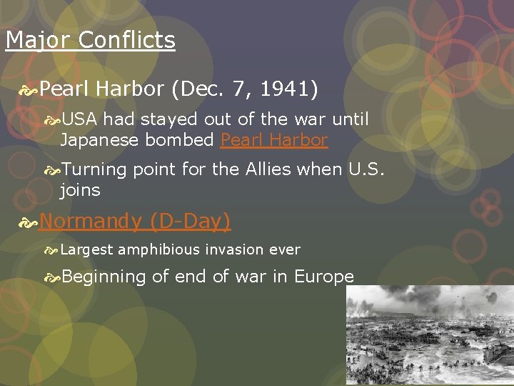 Major Conflicts Pearl Harbor (Dec. 7, 1941) USA had stayed out of the war