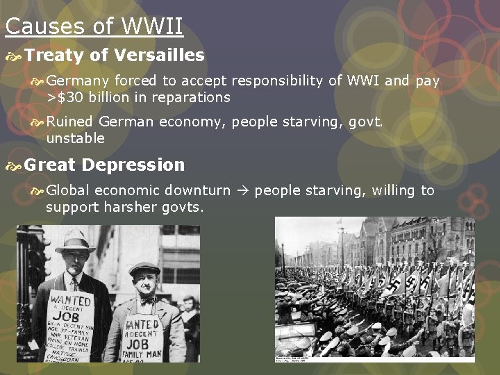 Causes of WWII Treaty of Versailles Germany forced to accept responsibility of WWI and