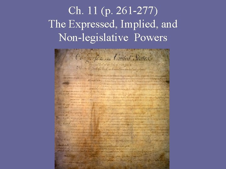 Ch. 11 (p. 261 -277) The Expressed, Implied, and Non-legislative Powers 