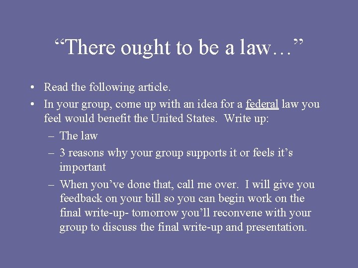 “There ought to be a law…” • Read the following article. • In your