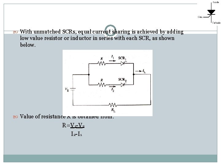  With unmatched SCRs, equal current 21 sharing is achieved by adding low value