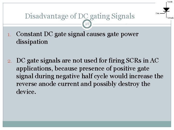 Disadvantage of DC gating Signals 28 1. Constant DC gate signal causes gate power
