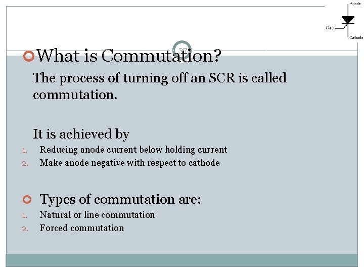  What is Commutation? 37 The process of turning off an SCR is called