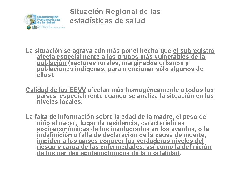 Situación Regional de las estadísticas de salud La situación se agrava aún más por