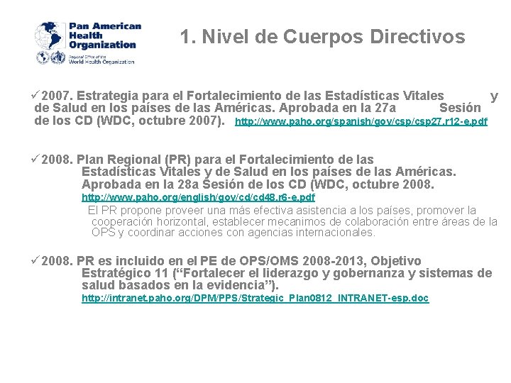 1. Nivel de Cuerpos Directivos ü 2007. Estrategia para el Fortalecimiento de las Estadísticas