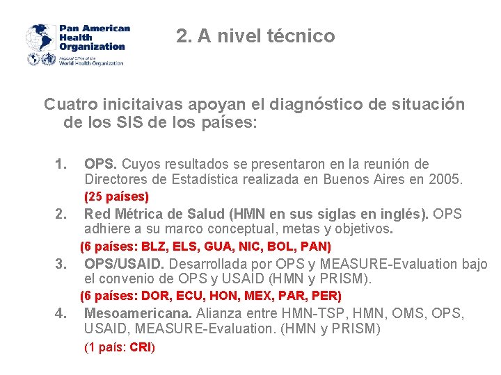 2. A nivel técnico Cuatro inicitaivas apoyan el diagnóstico de situación de los SIS