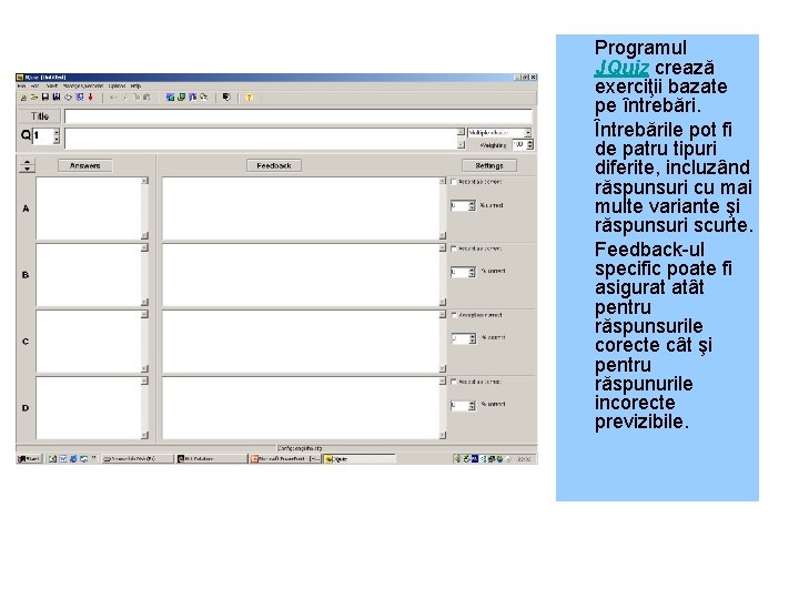 Programul JQuiz crează exerciţii bazate pe întrebări. Întrebările pot fi de patru tipuri diferite,