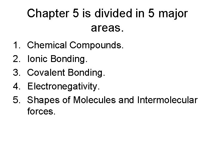 Chapter 5 is divided in 5 major areas. 1. 2. 3. 4. 5. Chemical Chapter 5 is divided in 5 major areas. 1. 2. 3. 4. 5. Chemical
