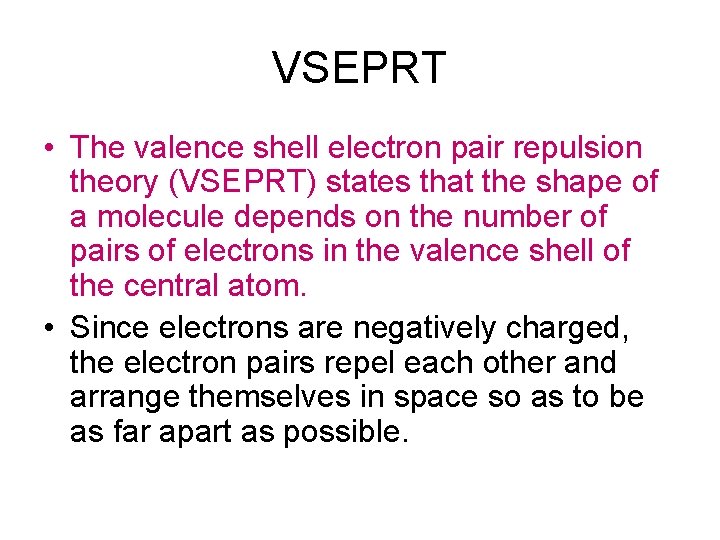 VSEPRT • The valence shell electron pair repulsion theory (VSEPRT) states that the shape VSEPRT • The valence shell electron pair repulsion theory (VSEPRT) states that the shape