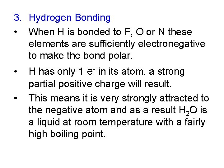 3. Hydrogen Bonding • When H is bonded to F, O or N these 3. Hydrogen Bonding • When H is bonded to F, O or N these