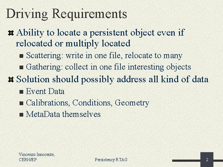 Driving Requirements Ability to locate a persistent object even if relocated or multiply located