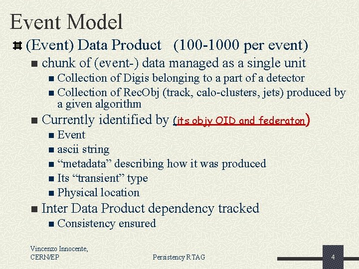 Event Model (Event) Data Product (100 -1000 per event) n chunk of (event-) data
