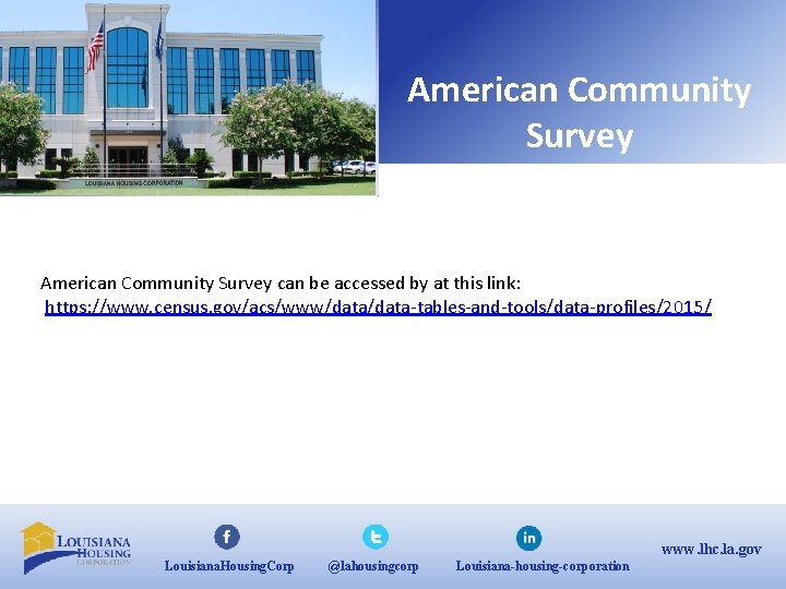 American Community Survey can be accessed by at this link: https: //www. census. gov/acs/www/data-tables-and-tools/data-profiles/2015/