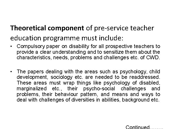 Theoretical component of pre-service teacher education programme must include: • Compulsory paper on disability