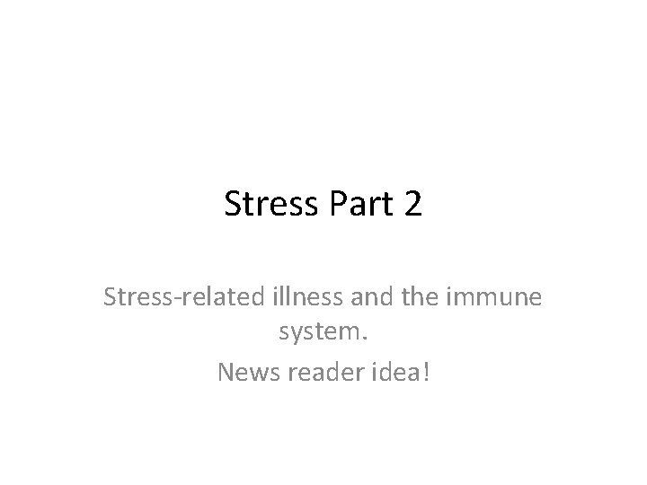 Stress Part 2 Stressrelated illness and the immune