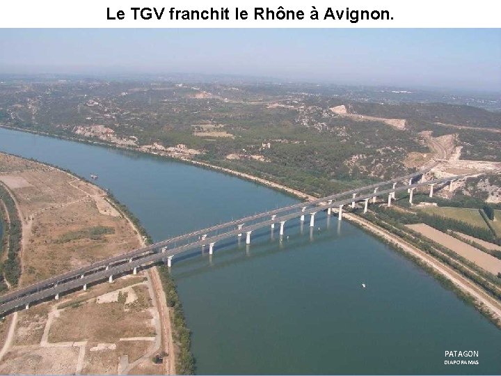 Le TGV franchit le Rhône à Avignon. PATAGON DIAPORAMAS 