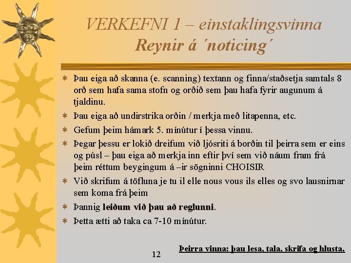 VERKEFNI 1 – einstaklingsvinna Reynir á ´noticing´ ¬ Þau eiga að skanna (e. scanning)