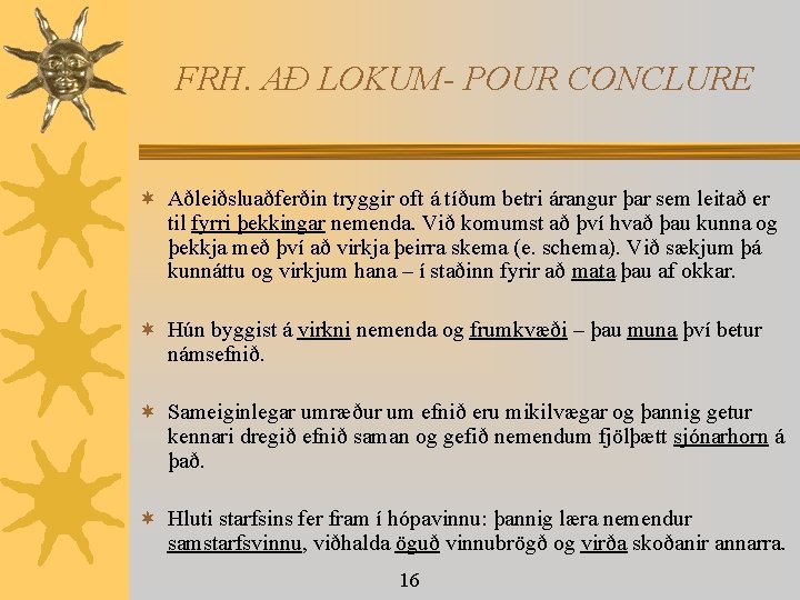 FRH. AÐ LOKUM- POUR CONCLURE ¬ Aðleiðsluaðferðin tryggir oft á tíðum betri árangur þar