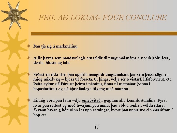 FRH. AÐ LOKUM- POUR CONCLURE ¬ Þau tjá sig á markmálinu. ¬ Allir þættir