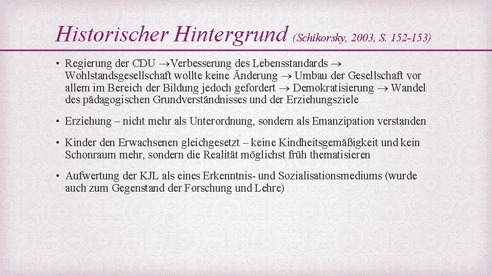 Historischer Hintergrund (Schikorsky, 2003, S. 152 -153) • Regierung der CDU Verbesserung des Lebensstandards
