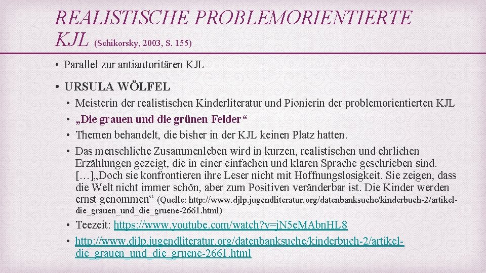 REALISTISCHE PROBLEMORIENTIERTE KJL (Schikorsky, 2003, S. 155) • Parallel zur antiautoritären KJL • URSULA