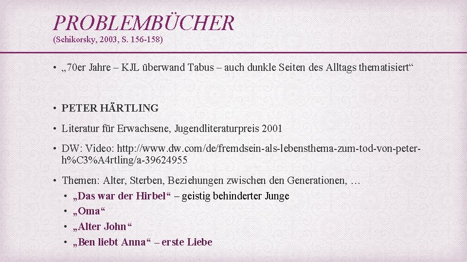 PROBLEMBÜCHER (Schikorsky, 2003, S. 156 -158) • „ 70 er Jahre – KJL überwand