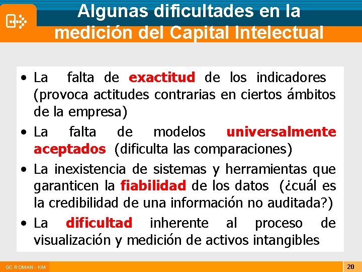 Algunas dificultades en la medición del Capital Intelectual • La falta de exactitud de Algunas dificultades en la medición del Capital Intelectual • La falta de exactitud de