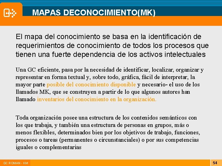 MAPAS DECONOCIMIENTO(MK) El mapa del conocimiento se basa en la identificación de requerimientos de MAPAS DECONOCIMIENTO(MK) El mapa del conocimiento se basa en la identificación de requerimientos de