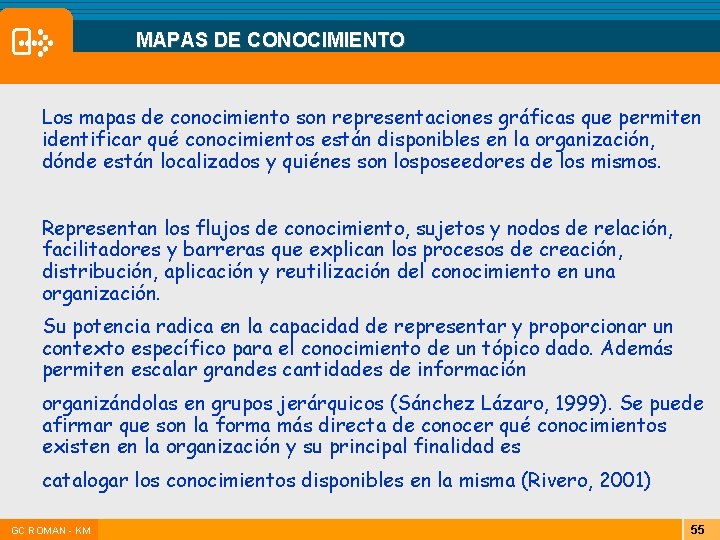 MAPAS DE CONOCIMIENTO Los mapas de conocimiento son representaciones gráficas que permiten identificar qué MAPAS DE CONOCIMIENTO Los mapas de conocimiento son representaciones gráficas que permiten identificar qué