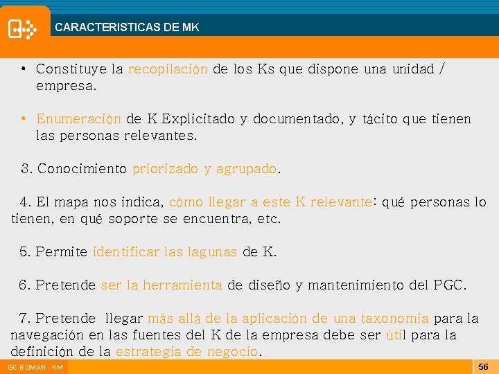 CARACTERISTICAS DE MK • Constituye la recopilación de los Ks que dispone una unidad CARACTERISTICAS DE MK • Constituye la recopilación de los Ks que dispone una unidad