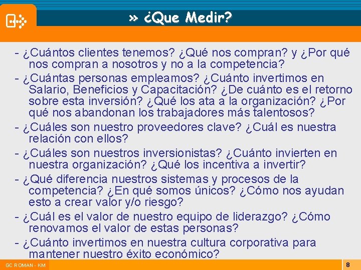 » ¿Que Medir? - ¿Cuántos clientes tenemos? ¿Qué nos compran? y ¿Por qué nos » ¿Que Medir? - ¿Cuántos clientes tenemos? ¿Qué nos compran? y ¿Por qué nos