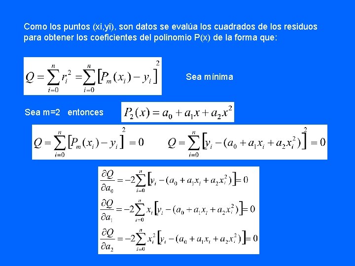 Como los puntos (xi, yi), son datos se evalúa los cuadrados de los residuos