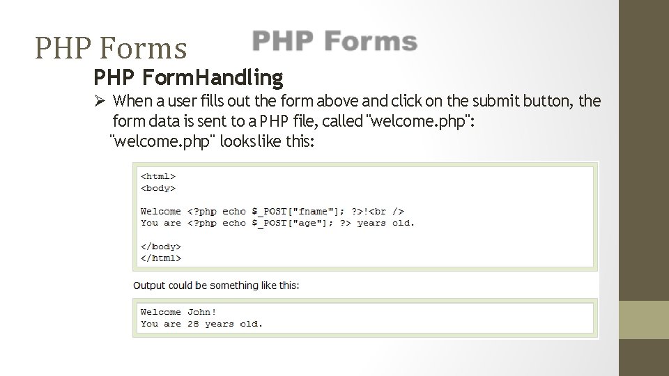 PHP Forms PHP Form Handling When a user fills out the form above and