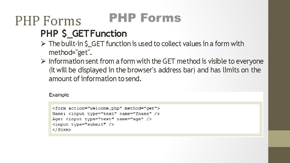 PHP Forms PHP $_GET Function The built-in $_GET function is used to collect values