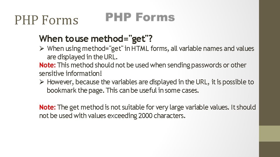 PHP Forms When to use method="get"? When using method="get" in HTML forms, all variable