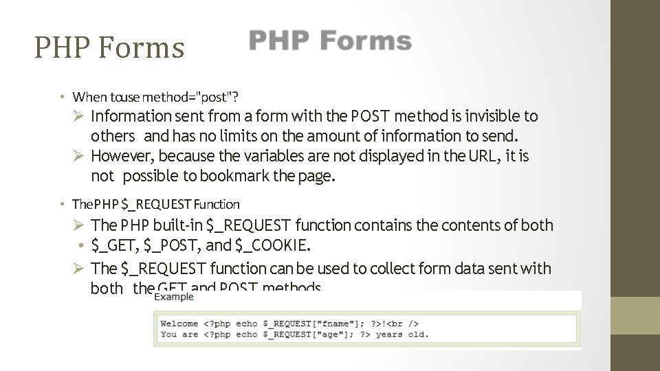 PHP Forms • When touse method="post"? Information sent from a form with the POST