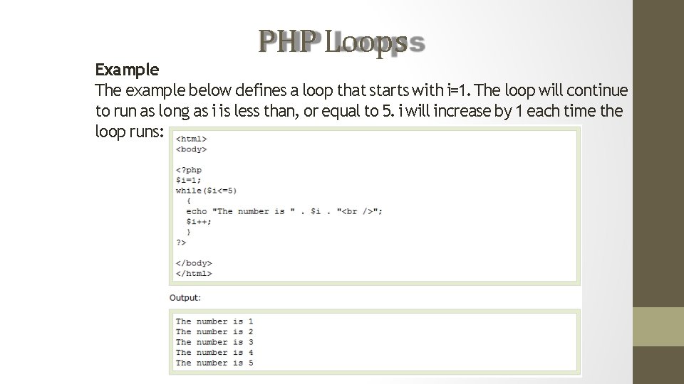 PHP Loops Example The example below defines a loop that starts with i=1. The