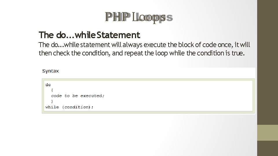 PHP Loops The do. . . while Statement The do. . . while statement