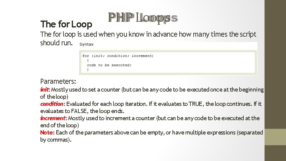 The for Loop PHP Loops The for loop is used when you know in