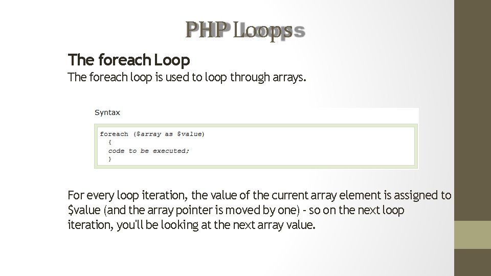 PHP Loops The foreach Loop The foreach loop is used to loop through arrays.