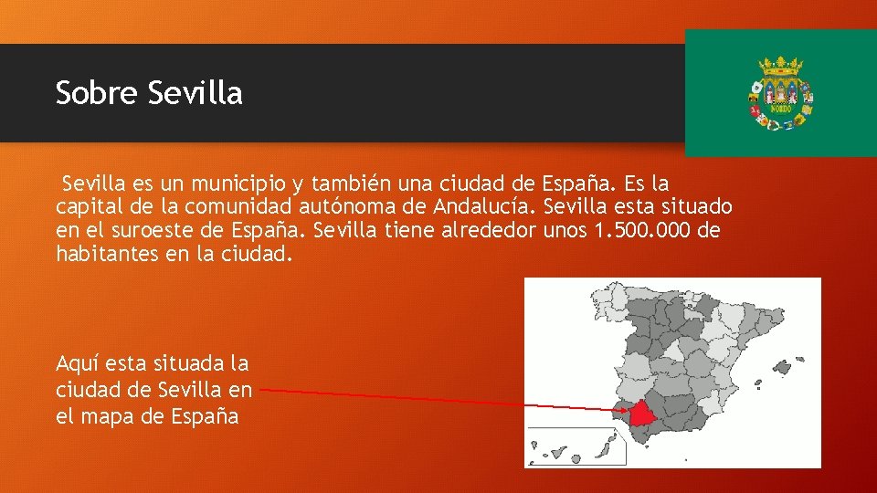 Sobre Sevilla es un municipio y también una ciudad de España. Es la capital