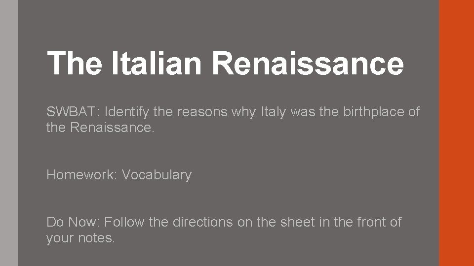 The Italian Renaissance SWBAT: Identify the reasons why Italy was the birthplace of the