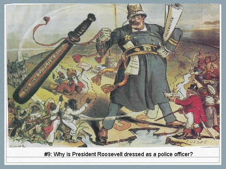 #9: Why is President Roosevelt dressed as a police officer? 
