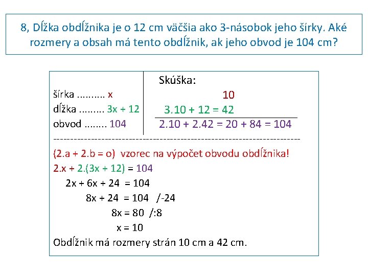 8, Dĺžka obdĺžnika je o 12 cm väčšia ako 3 -násobok jeho šírky. Aké