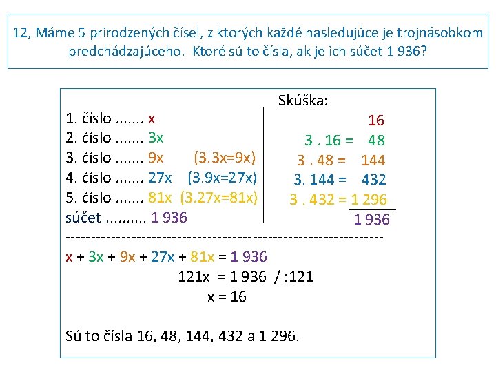 12, Máme 5 prirodzených čísel, z ktorých každé nasledujúce je trojnásobkom predchádzajúceho. Ktoré sú