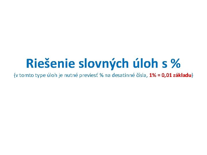 Riešenie slovných úloh s % (v tomto type úloh je nutné previesť % na