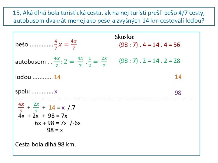 15, Aká dlhá bola turistická cesta, ak na nej turisti prešli pešo 4/7 cesty,