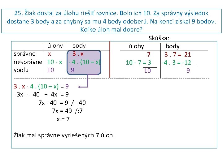 25, Žiak dostal za úlohu riešiť rovnice. Bolo ich 10. Za správny výsledok dostane