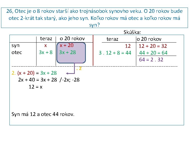 26, Otec je o 8 rokov starší ako trojnásobok synovho veku. O 20 rokov